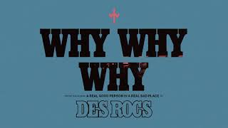 Video thumbnail of "Des Rocs - Why Why Why (Official Video Experience)"