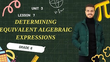 Determining Equivalent Algebraic Expressions | lesson 7 | unit 3 | Grade 6 | ماث الصف السادس