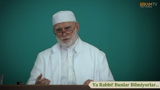 Ya Rabbi Bunlar Bilmiyorlar…