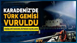 Turkish Ship Struck in the Black Sea, 2 Turkish Citizens Injured | NTV