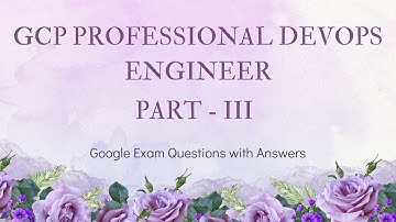 GCP Professional DevOps Engineer Exam | Questions & Answers (Latest 2025) - Part 3