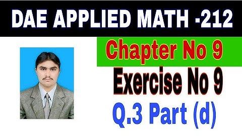 DAE Math 212|| 2nd year || Applied Mathematics- 212||Chapter 9 ||Exercise 9|| Question 3 Part d