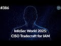#386 - InfoSec World 2025 - CISO Tradecraft for IAM