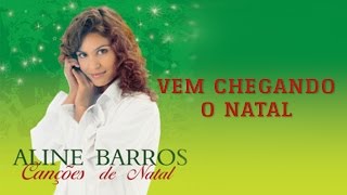 Vem Chegando o Natal | CD Canções de Natal | Aline Barros