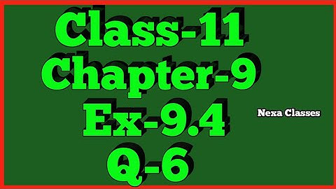 Class-11 Ex-9.4,Q-6 ( Sequence and Series ) NCERT Math