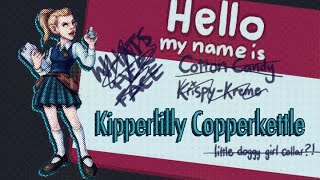 The Bad Kids: not getting Kipperlilly Copperkettle's name right