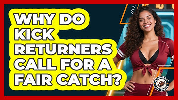 Why Do Kick Returners Call For A Fair Catch? - Gridiron Data Digest