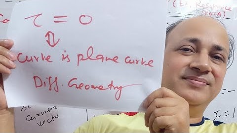 necessary and sufficient condition for curve to be plane curve is tau zero differential geometry