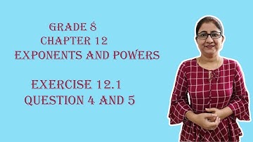 CLASS 8|| NCERT|| CHAPTER 12-EXPONENTS AND POWERS|| EXERCISE 12.1|| QUESTION NO. 4 & 5||