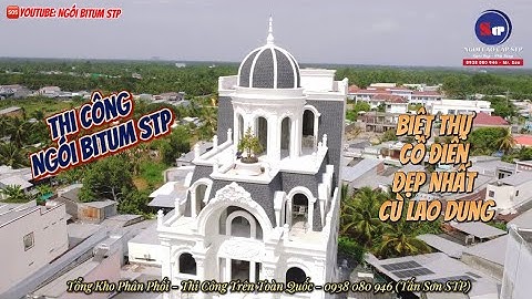 📌Thi công Biệt Thự Cổ Điển tại Sóc Trăng cùng Tấm lợp bitum | Ngói bitum STP | Technonicol Roofing