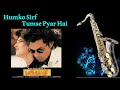 544:- Humko Sirf Tumse Pyar Hai -Saxophone Cover | Barsat | Kumar Sanu