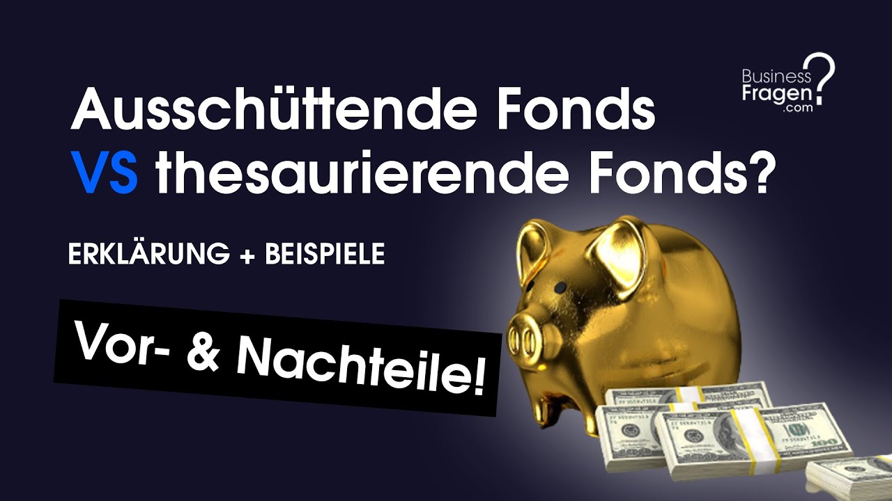 Ausschüttende Fonds VS thesaurierende Fonds Vor und Nachteile