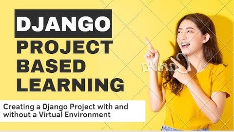 Creating a Django Project with and without a Virtual Environment || Configuring Dev Environment