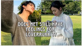 Does NET SIRAPHOP still have feelings for LOVERRUKK ??
