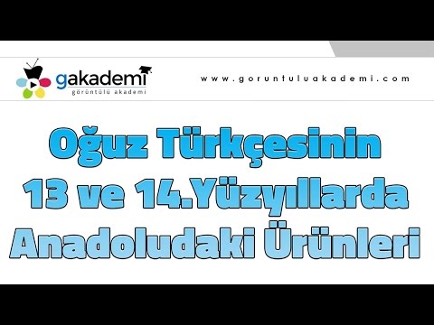 Oğuz Türkçesinin 13 Ve 14.Yüzyıllarda Anadoludaki Ürünleri