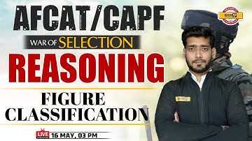 REASONING FOR AFCAT/CAPF 2023 | REASONING CLASS | FIGURE CLASSIFICATION | REASONING BY SHASHANK SIR