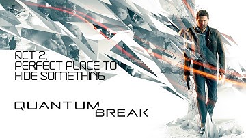 Quantum Break (PC) Gameplay Walkthrough Act 2: Perfect Place to Hide Something No Commentary