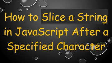 How to Slice a String in JavaScript After a Specified Character