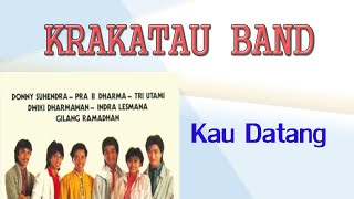 KRAKATAU BAND - Kau Datang (Lirik)