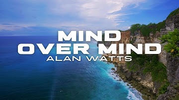 Alan Watts – MIND OVER MIND | Self-Improvement, Grace, and the Paradox of Control (FULL TALK)