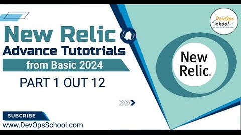 Advance New Relic Tutorial from Basic 2024 - Part 1