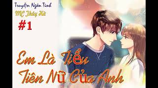 Tập 1 - EM LÀ TIỂU TIÊN NỮ CỦA ANH - Ngôn Tình, Sủng