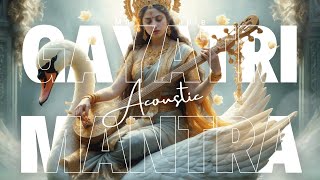 Acoustic Aaradhna: Gayatri Mantra  ॥ ॐ भूर् भुवः स्वः।तत् सवितुर्वरेण्यं ॥ Music Temple