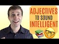 10 Advanced Adjectives to Help You Sound More Intelligent