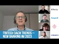 Fintech DACH Trends - New Banking im 2023