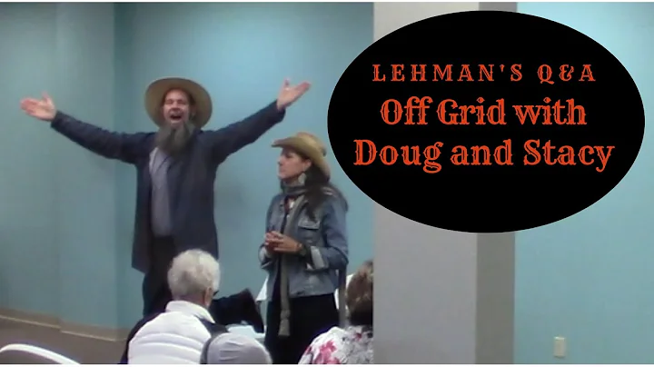 Off Grid with Doug and Stacy Q&A at Lehman's