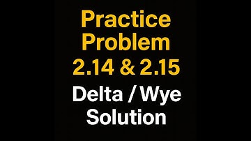 Practice Problems 2.14 & 2.15 | Delta–Wye & Wye–Delta Conversion