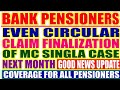 BANK PENSIONERS - EVEN CIRCULAR LATEST CONFIRM - FINALIZATION OF MC SIngla case 