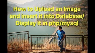 How to Upload an Image and insert it into Database/ Display it in php/mysql