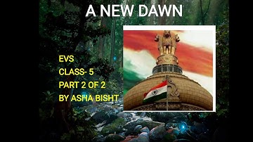 CLASS 5 EVS chapter- A New Dawn Part 2 of 2