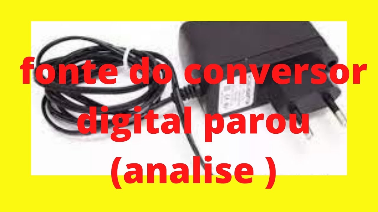 FONTE DO CONVERSOR POSITIVO PAROU (ANALISE)