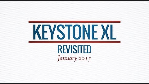 Keystone XL Pipeline Revisited - January 2015 - FlackCheck.org
