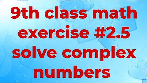 exercise 2.5 complete|| solve complex numbers|| solve conjugate and iota
