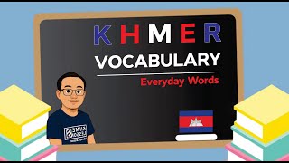 Khmer Vocabulary (Beginners - Intermediate) | Everyday Words (Ep.01)