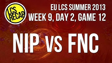 LCS Recap: NIP vs FNC - (Super) Week 9, Game 12 (EU Summer 2013)