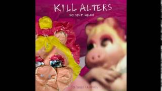 KILL ALTERS LaLaLa Pt 2