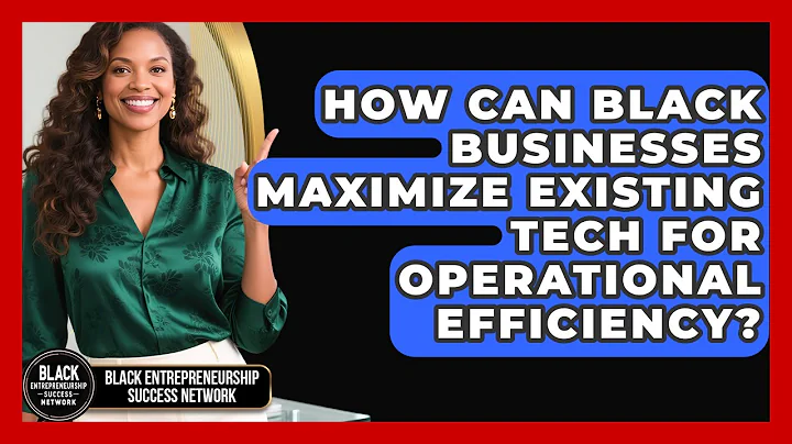How Can Black Businesses Maximize Existing Tech For Operational Efficiency?