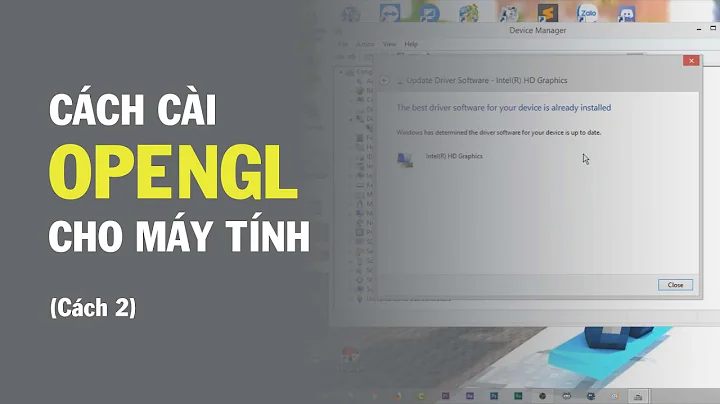 Hướng dẫn cách cài Driver đồ họa (OpenGL) (Cách 2)