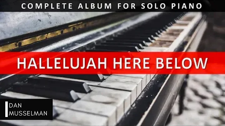 Hallelujah Here Below | Solo Piano | ENTIRE ALBUM