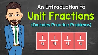 Unit Fractions (Practice Problems Included) | What are Unit Fractions? | Math with Mr. J