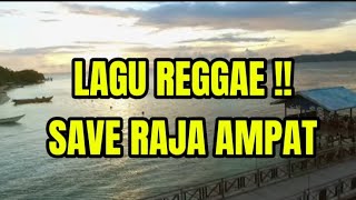 LAGU REGGAE !! SAVe RAJA AMPAT