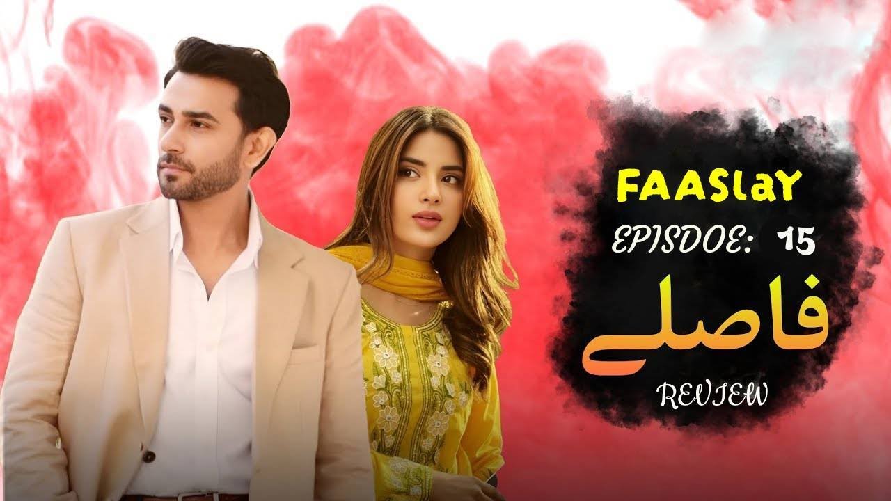 Faaslay Ep 15 Review by DramaVistaar | Ali Ansari - Saboor Aly| Green TV Drama Story Explain