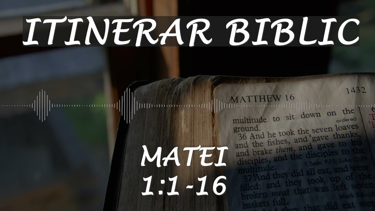 Matei 1:1-16 | Itinerar Biblic | Episodul 60