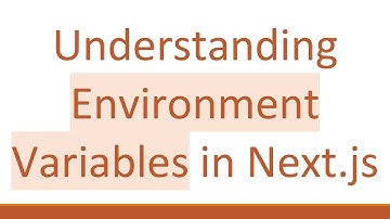 Understanding Environment Variables in Next.js