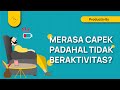 Kondisi Mental Mempengaruhi Fisik Kamu! (Merasa Capek Walaupun Tidak Beraktivitas)