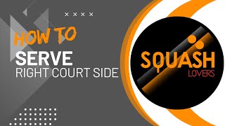 SQUASH for NEWBIES - How to Serve - Right Side of the Court